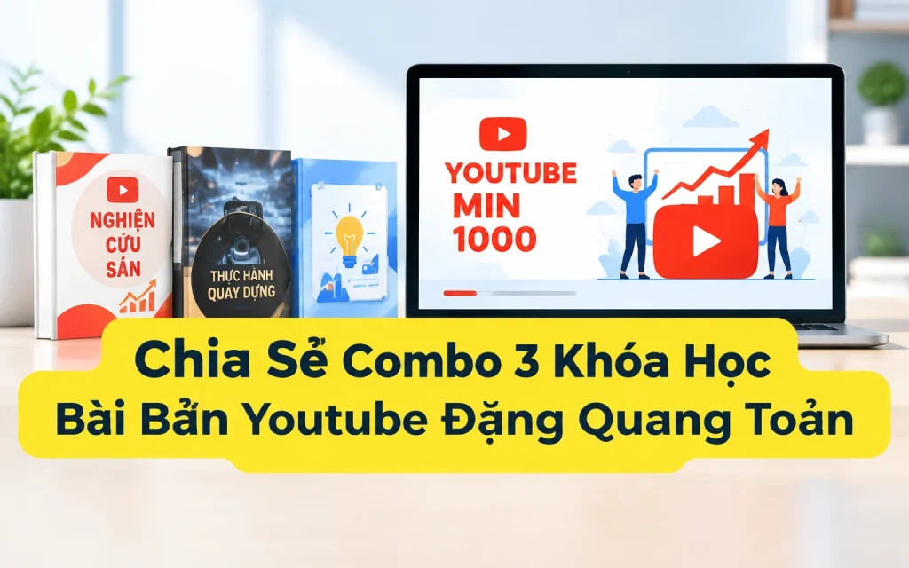 Combo 3 Khóa Học Bài Bản Youtube Đặng Quang Toản