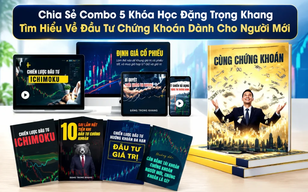 Combo 5 Khóa Học Đặng Trọng Khang Tìm Hiểu Về Đầu Tư Chứng Khoán Dành Cho Người Mới