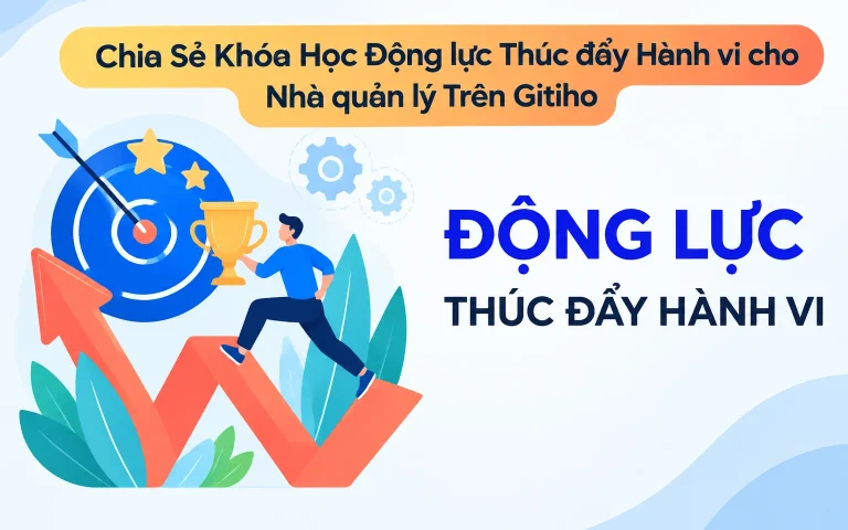 Khóa Học Động lực Thúc đẩy Hành vi cho Nhà quản lý Trên Gitiho
