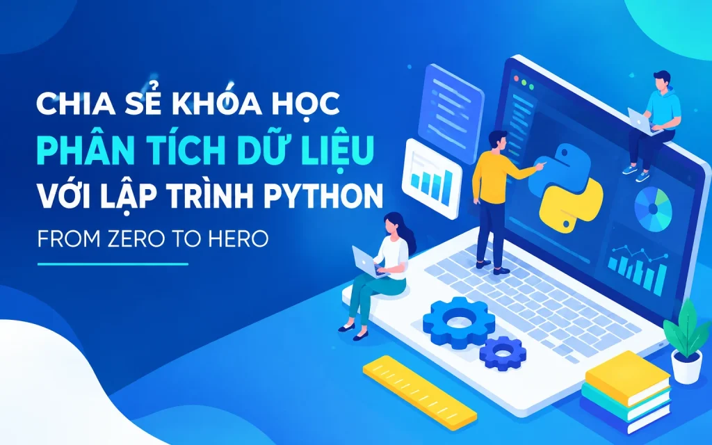 Share Khóa học Phân tích dữ liệu với lập trình Python From Zero to Hero Cùng Gitiho.com