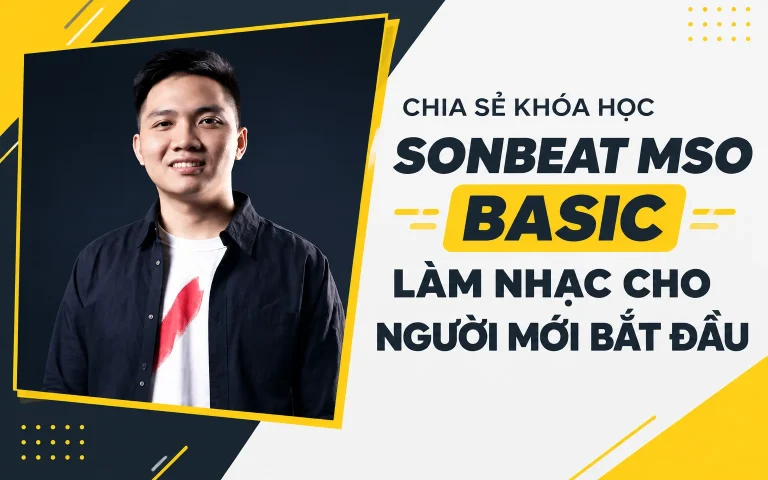 Khóa Học Sonbeat MSO Basic Làm Nhạc Cho Người Mới Bắt Đầu