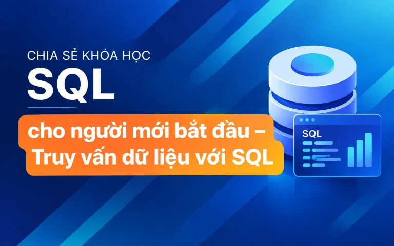 Khóa Học SQL cho người mới bắt đầu – Truy vấn dữ liệu với SQL