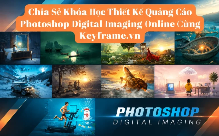 Khóa Học Thiết Kế Quảng Cáo Photoshop Digital Imaging Online Cùng Keyframe.vn