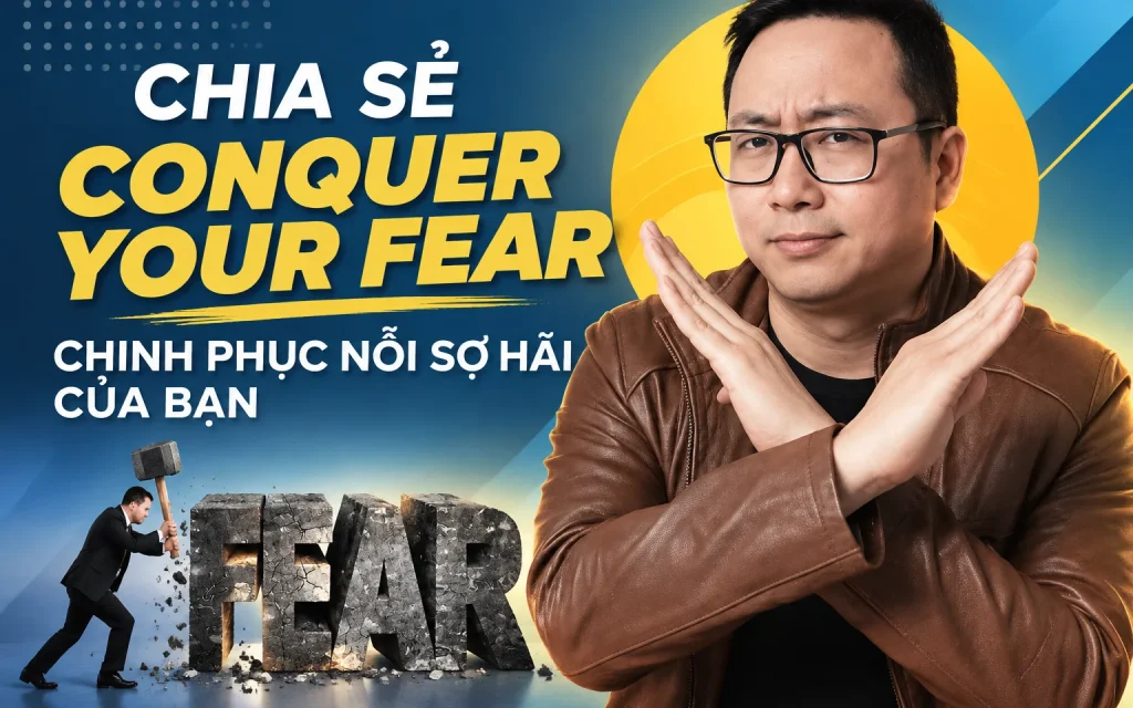 Conquer Your Fear – Chinh phục nỗi sợ hãi của bạn