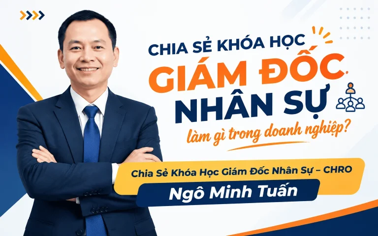 Khóa Học Giám Đốc Nhân Sự – CHRO Ngô Minh Tuấn