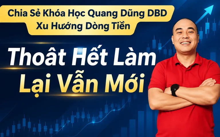 Khóa Học Quang Dũng DBD Xu Hướng Dòng Tiền