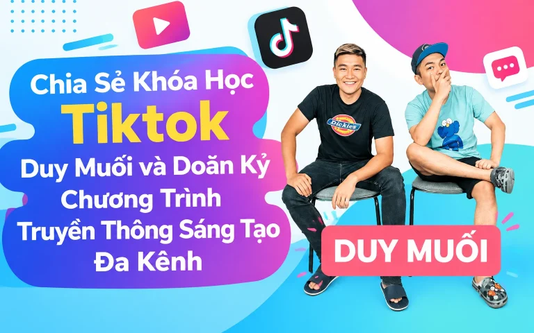 Khóa Học Tiktok Duy Muối và Doãn Kỷ Chương Trình Truyền Thông Sáng Tạo Đa Kênh