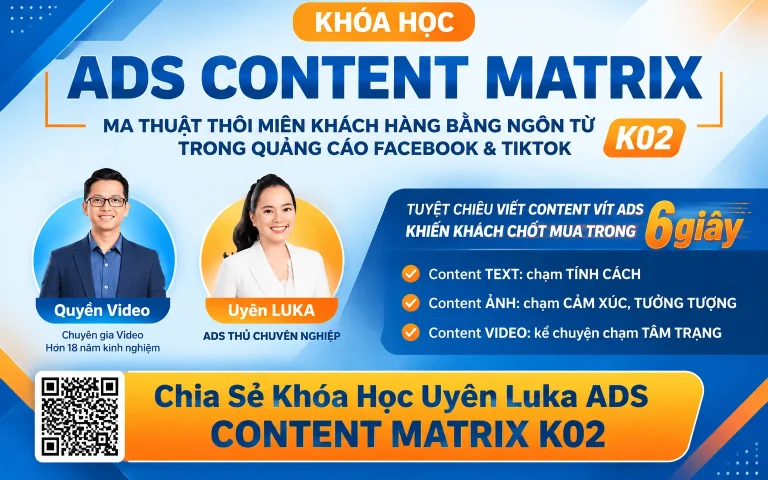 Khóa Học Uyên Luka ADS CONTENT MATRIX K02 – Ma Thuật Thôi Miên Khách Hàng Bằng Ngôn Từ Trong Quảng Cáo Facebook & Tiktok