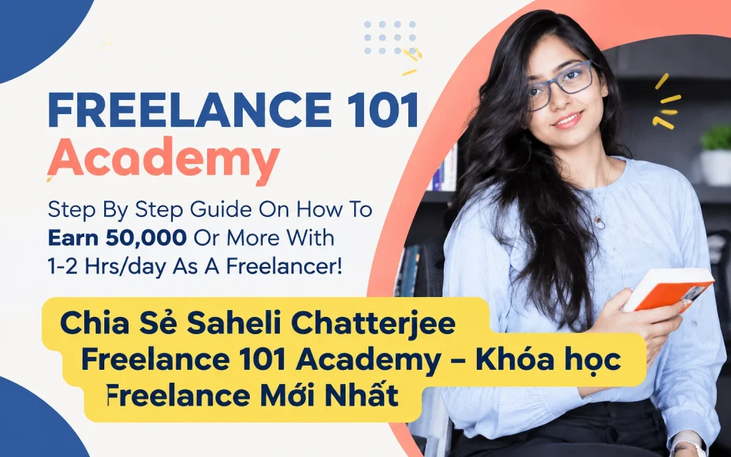 Saheli Chatterjee Freelance 101 Academy – Khóa học Freelance Mới Nhất