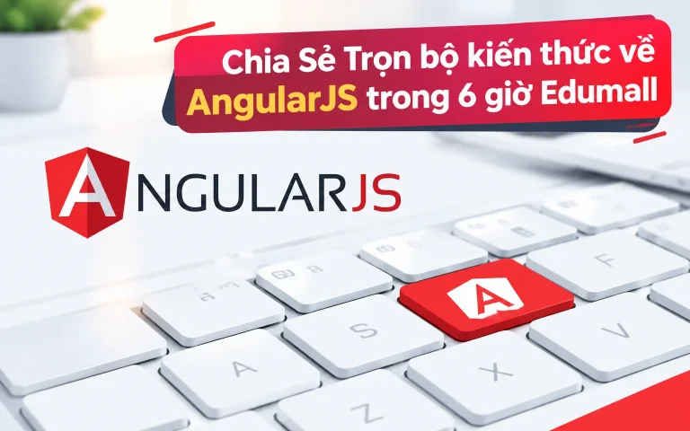 Trọn bộ kiến thức về AngularJS trong 6 giờ Edumall