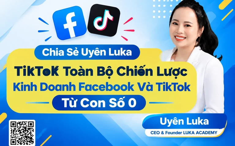 Uyên Luka Tiktok Toàn Bộ Chiến Lược Kinh Doanh Facebook Và TikTok Từ Con Số 0