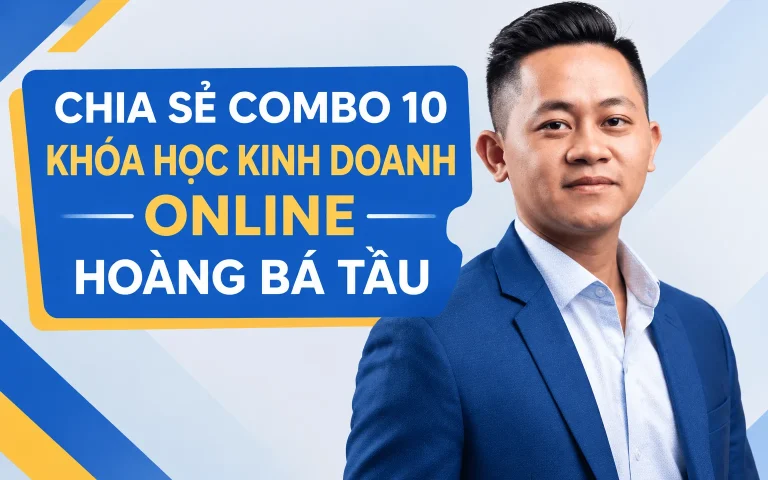 Combo 10 Khóa Học Kinh Doanh Online Hoàng Bá Tầu