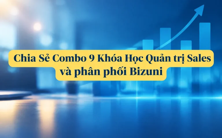 Combo 9 Khóa Học Quản trị Sales và phân phối Bizuni