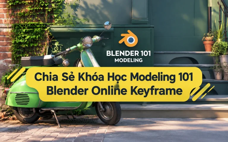 Khóa Học Modeling 101 Blender Online Keyframe