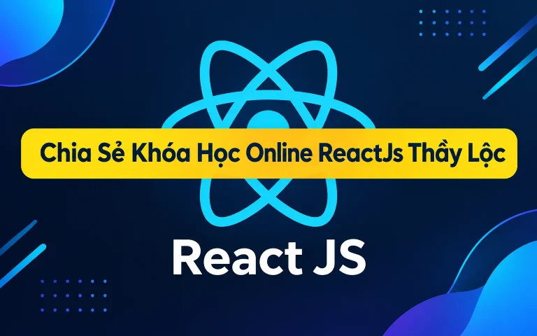 Khóa Học Online ReactJs Thầy Lộc