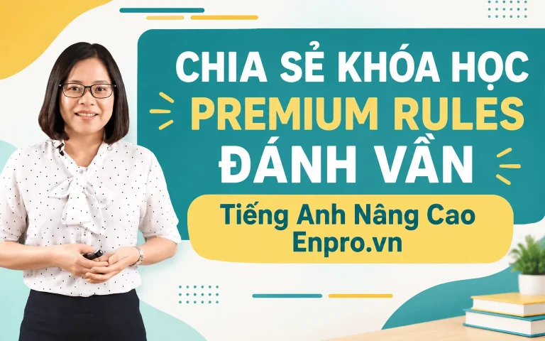Khóa Học Premium Rules Đánh Vần Tiếng Anh Nâng Cao Enpro.vn