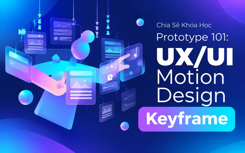 Share Khóa Học Prototype 101 UXUI Motion Design Keyframe