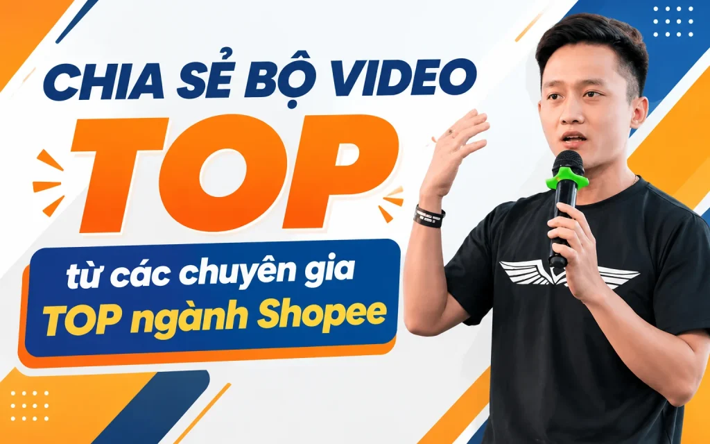 Bộ VIDEO từ các chuyên gia TOP ngành Shopee Topmax.edu.vn