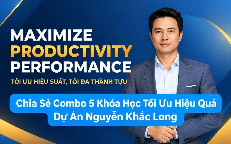 Combo 5 Khóa Học Tối Ưu Hiệu Quả Dự Án Nguyễn Khắc Long