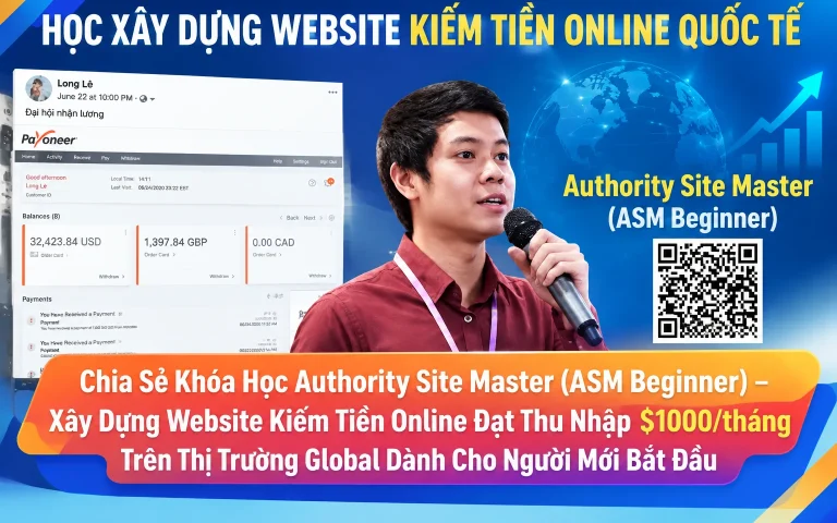 Khóa Học Authority Site Master (ASM Beginner) – Xây Dựng Website Kiếm Tiền Online Đạt Thu Nhập $1000/tháng Trên Thị Trường Global Dành Cho Người Mới Bắt Đầu