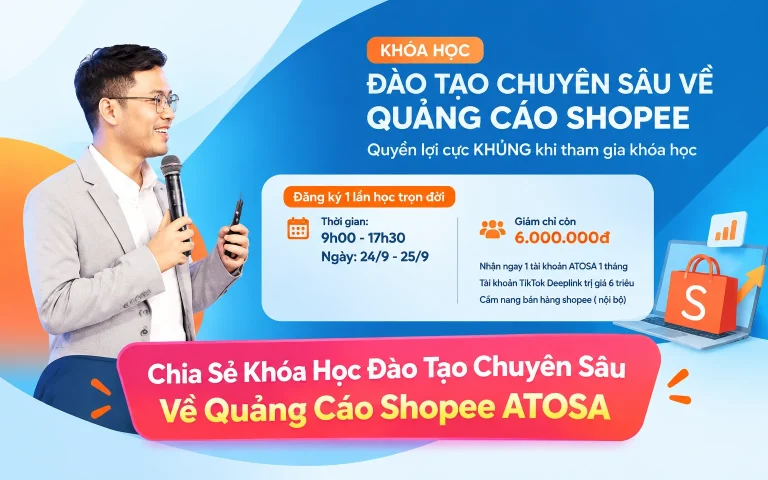 Khóa Học Đào Tạo Chuyên Sâu Về Quảng Cáo Shopee ATOSA
