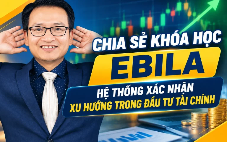 Khóa Học Ebila Hệ Thống Xác Nhận Xu Hướng Trong Đầu Tư Tài Chính