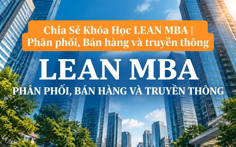 Khóa Học LEAN MBA | Phân phối, Bán hàng và truyền thông