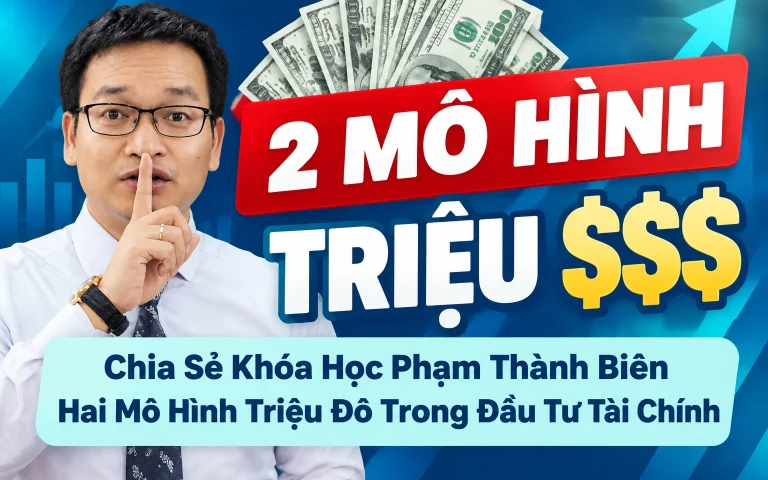 Khóa Học Phạm Thành Biên Hai Mô Hình Triệu Đô Trong Đầu Tư Tài Chính