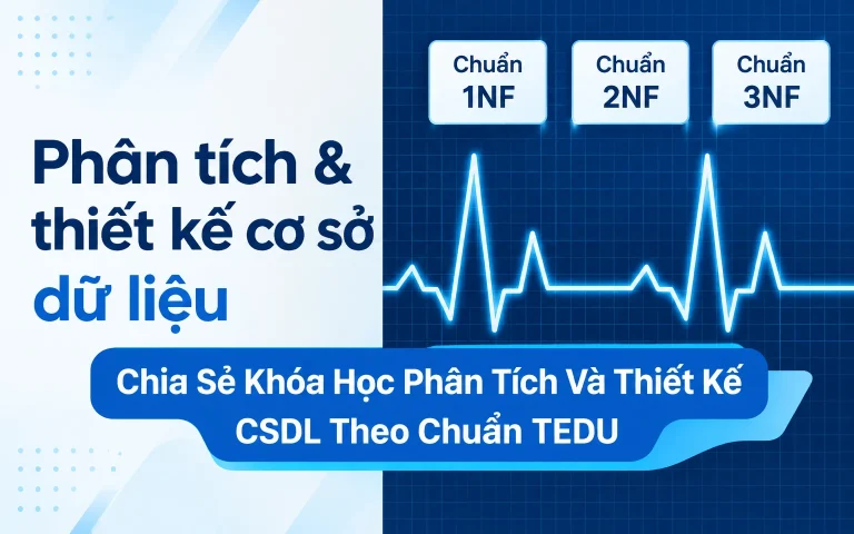 Khóa Học Phân Tích Và Thiết Kế CSDL Theo Chuẩn TEDU