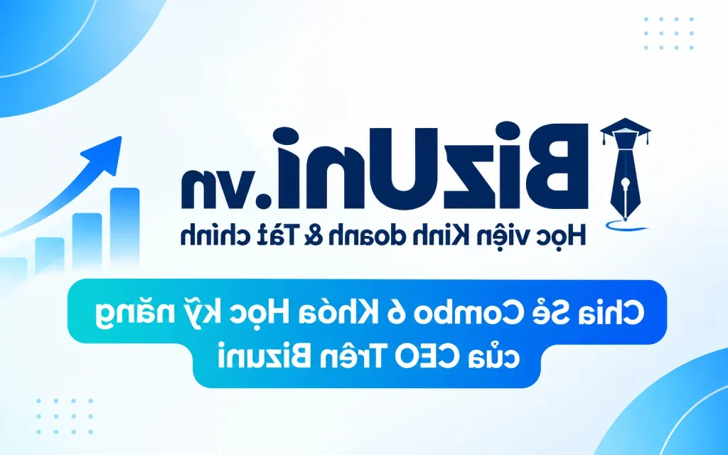 Combo 6 Khóa Học kỹ năng của CEO Trên Bizuni