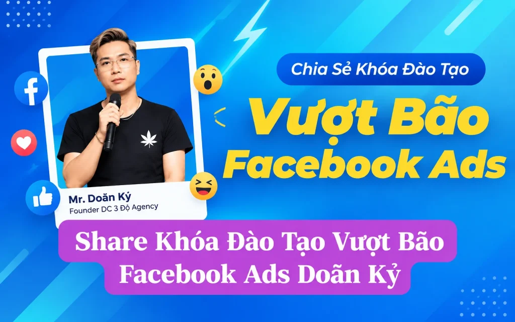 Share Khóa Đào Tạo Vượt Bão Facebook Ads Doãn Kỷ