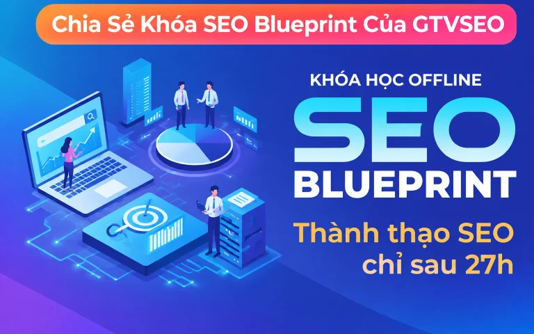 Khóa SEO Blueprint Của GTVSEO