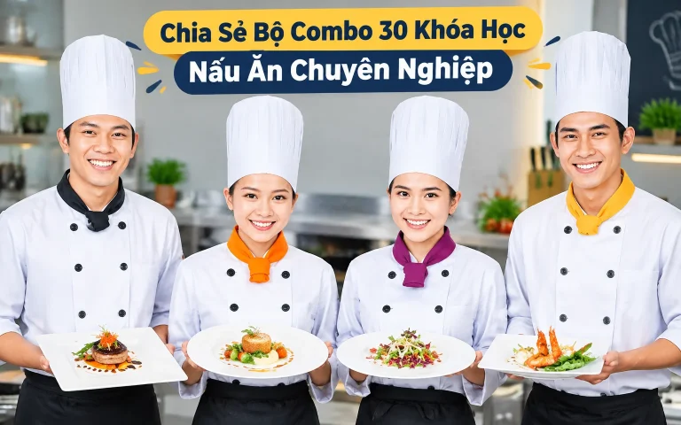 Bộ Combo 30 Khóa Học Nấu Ăn Chuyên Nghiệp