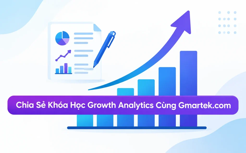 Khóa Học Growth Analytics Cùng Gmartek.com