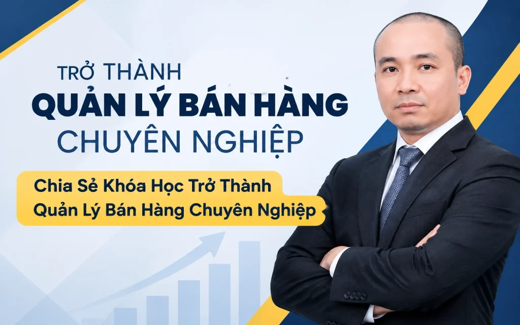 Share Khóa Học Trở thành quản lý bán hàng chuyên nghiệp