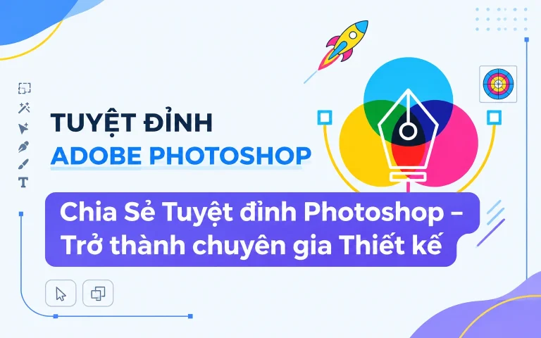 Tuyệt đỉnh Photoshop – Trở thành chuyên gia Thiết kế