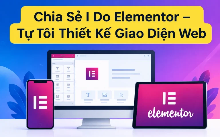 I Do Elementor – Tự Tôi Thiết Kế Giao Diện Web