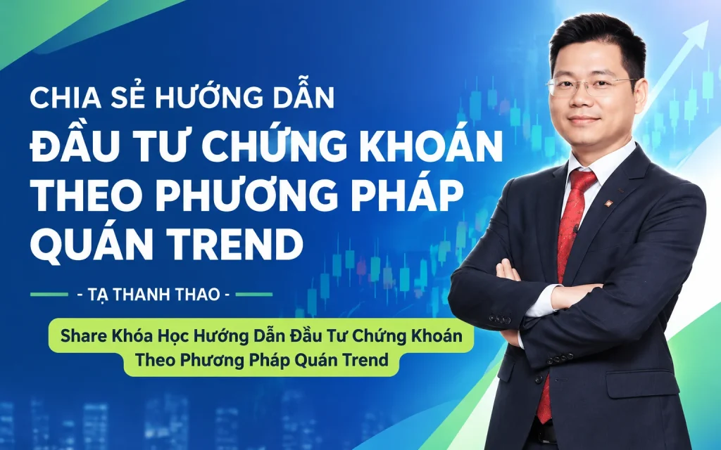 Hướng Dẫn Đầu Tư Chứng Khoán Theo Phương Pháp Quán Trend
