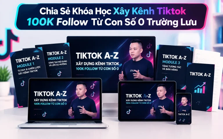 Khóa Học Xây Kênh Tiktok 100K Follow Từ Con Số 0 Trường Lưu