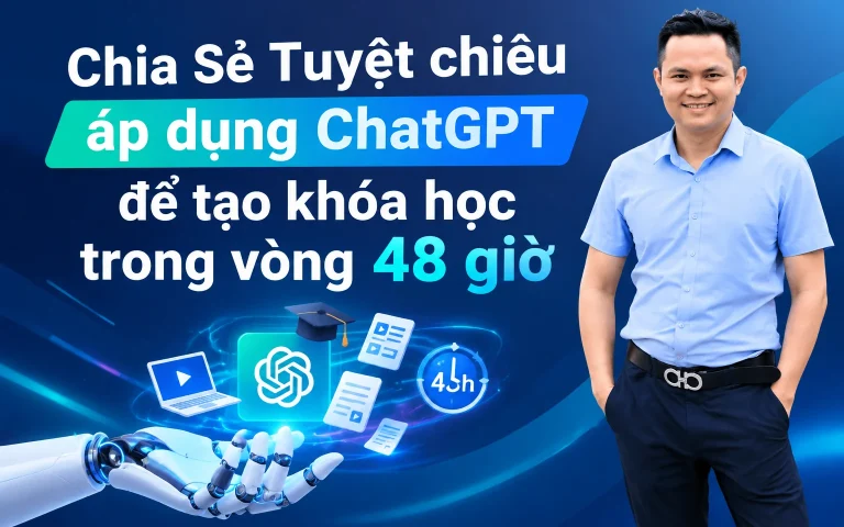 Tuyệt chiêu áp dụng ChatGPT để tạo khóa học trong vòng 48 giờ