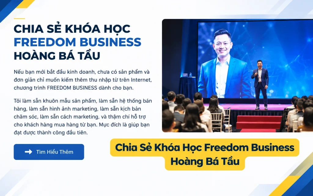 Khóa Học Freedom Business Hoàng Bá Tầu
