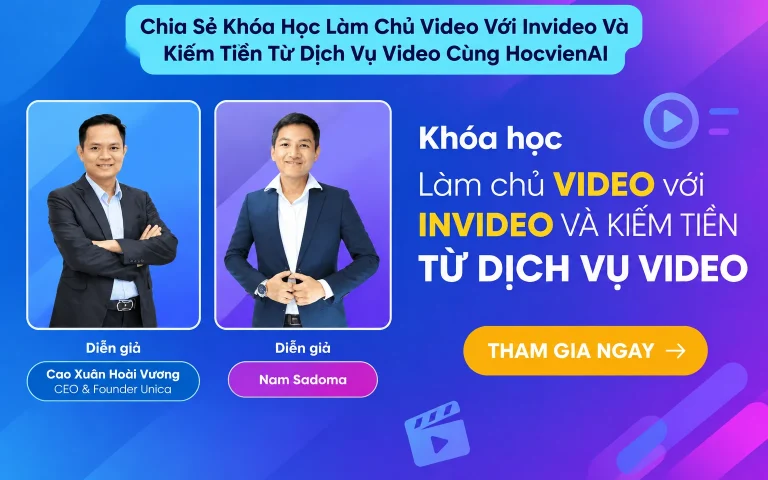 Khóa Học Làm Chủ Video Với Invideo Và Kiếm Tiền Từ Dịch Vụ Video Cùng HocvienAI