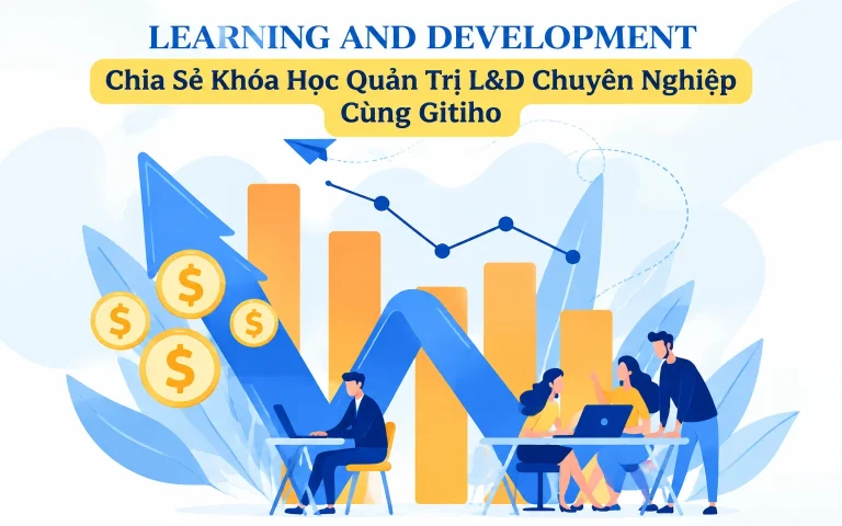 Khóa Học Quản Trị L&D Chuyên Nghiệp Cùng Gitiho