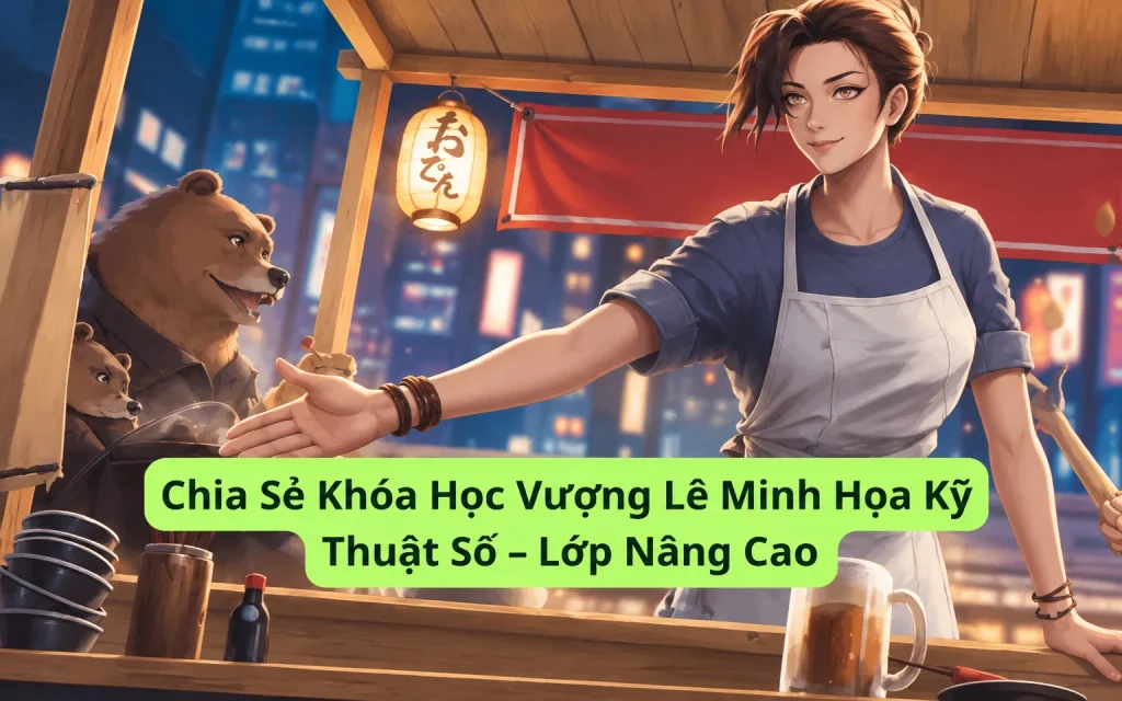 Khóa Học Vượng Lê Minh Họa Kỹ Thuật Số – Lớp Nâng Cao