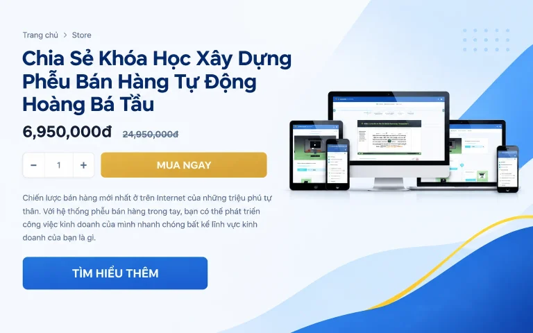 Khóa Học Xây Dựng Phễu Bán Hàng Tự Động Hoàng Bá Tầu