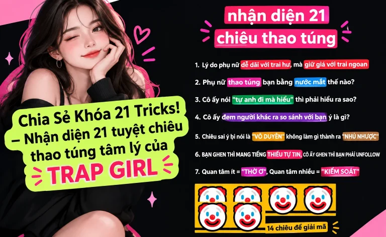 Khóa 21 Tricks! – Nhận diện 21 tuyệt chiêu thao túng tâm lý của TRAP GIRL