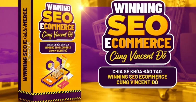 Khóa Đào Tạo Winning Seo Ecommerce Cùng Vincent Đỗ