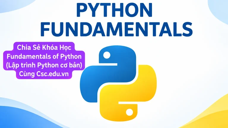 Khóa Học Fundamentals of Python (Lập trình Python cơ bản) Cùng Csc.edu.vn