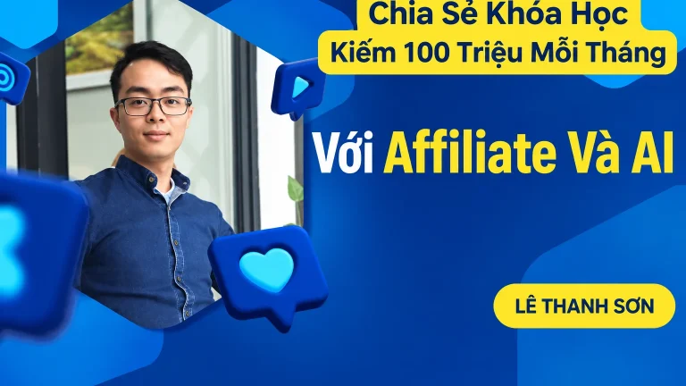 Khóa Học Kiếm 100 Triệu Mỗi Tháng Với Affiliate Và AI