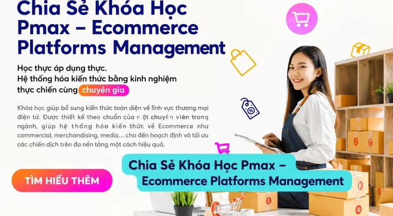 Khóa Học Pmax – Ecommerce Platforms Management